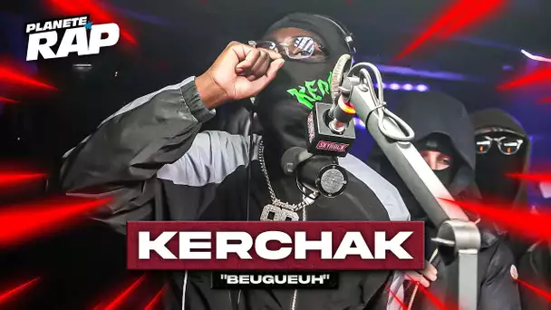 [EXCLU] Kerchak - Beugueuh #PlanèteRap