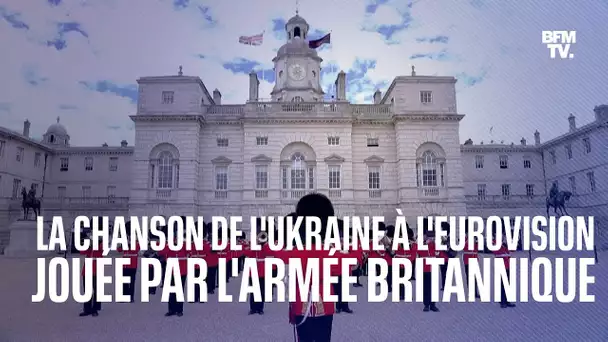 L'armée britannique interprète la chanson gagnante de l'Ukraine à l'Eurovision