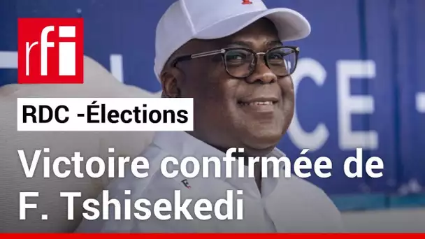 RDC : la Cour constitutionnelle confirme l'élection de Félix Tshisekedi • RFI