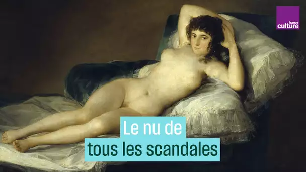 La "Maja nue", le tableau de tous les scandales