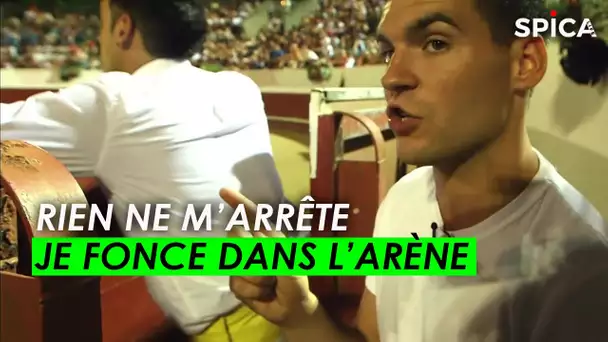 Rien ne m’arrête, je fonce dans l'arène !