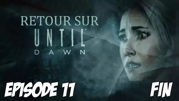 RETOUR SUR UNTIL DAWN : FIN | Episode 11