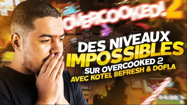 DES NIVEAUX IMPOSSIBLES SUR OVERCOOKED 2