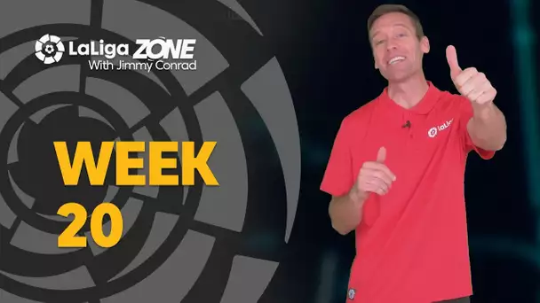 LaLiga Zone with Jimmy Conrad: Week 20