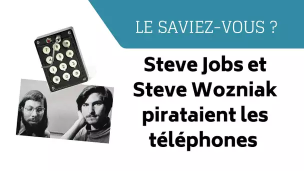 Le saviez-vous ? Jobs et Wozniak avaient créé un boitier pour pirater le téléphone