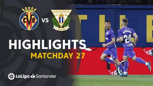 Highlights Villarreal CF vs CD Leganés (1-2)