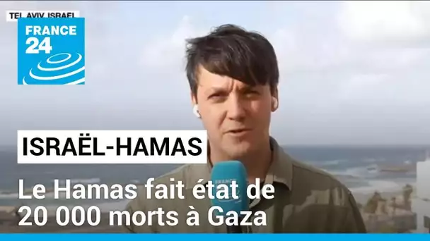 Israël-Hamas : Gaza pilonnée par Israël, 20 000 morts selon le Hamas • FRANCE 24
