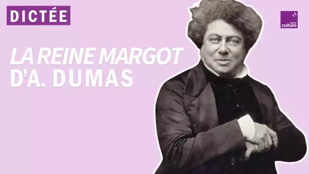 La Dictée géante : "La Reine Margot" d'Alexandre Dumas