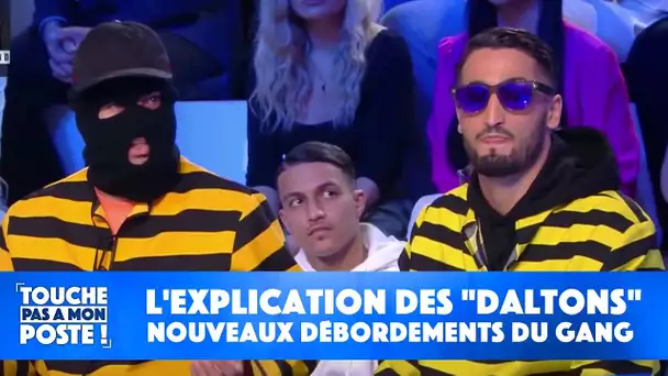 Nouveaux débordements des "Daltons" : l'explication du gang