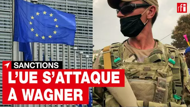 Bruxelles sanctionne le groupe russe Wagner pour ses « actions de déstabilisation » • RFI