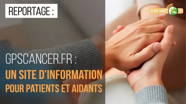 GPSCANCER.FR - SITE D'INFORMATION POUR PATIENTS ET AIDANTS