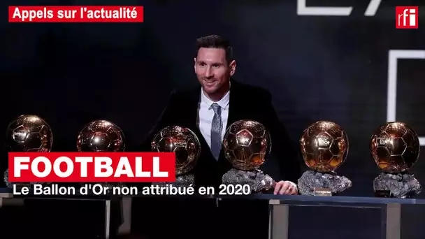 Football : le ballon d'or ne sera pas attribué en 2020