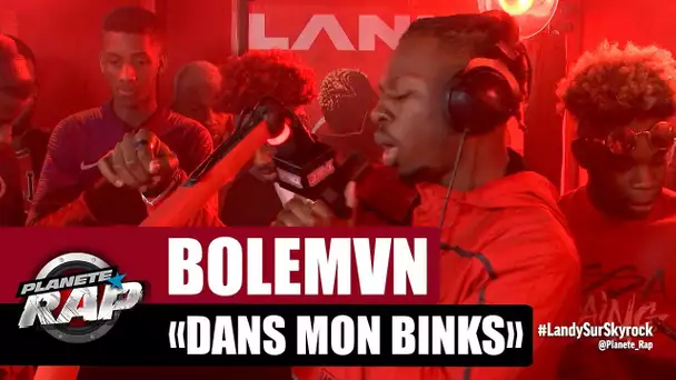 Bolémvn 'Dans mon binks' #PlanèteRap