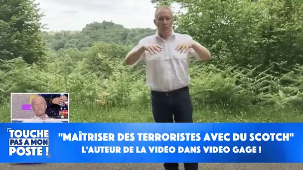 "Comment maîtriser des terroristes avec du scotch" : l'auteur de la vidéo dans Vidéo Gage !