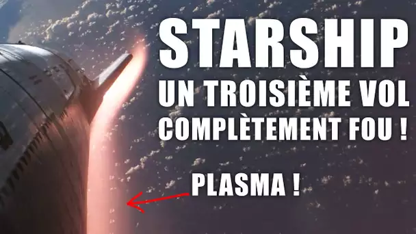 STARSHIP - Un Troisième vol COMPLETEMENT FOU ! (replay)