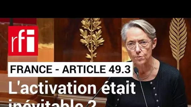 France : l'activation de l'article 49.3 était-elle inévitable ? • RFI