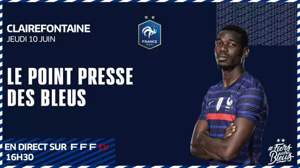 La conférence de presse des Bleus en direct depuis Clairefontaine