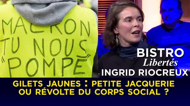 Bistro Libertés avec Ingrid Riocreux - Gilets jaunes : petite jacquerie ou révolte du corps social ?