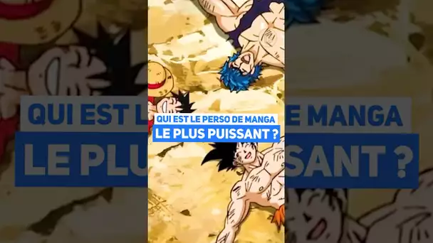 Le personnage de mangas LE plus puissant ?