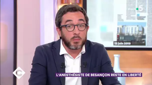 L'anesthésiste de Besançon reste en liberté - C à Vous - 12/06/2019