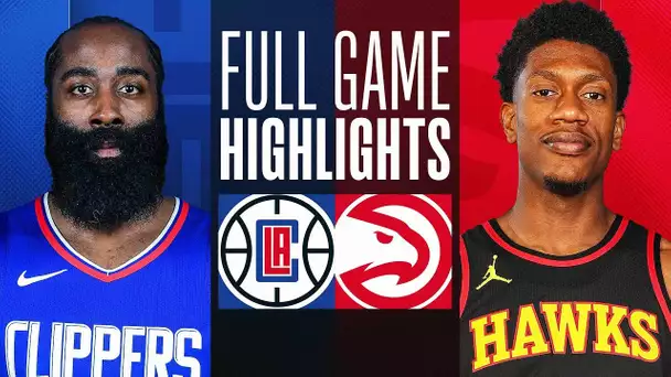 CLIPPERS at HAWKS | FULL GAME HIGHLIGHTS | February 5, 2024