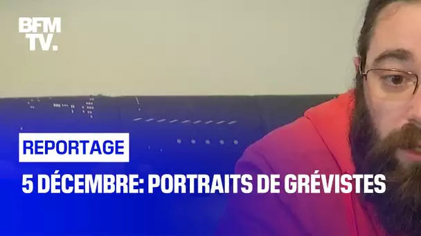 5 décembre: Portraits de grévistes