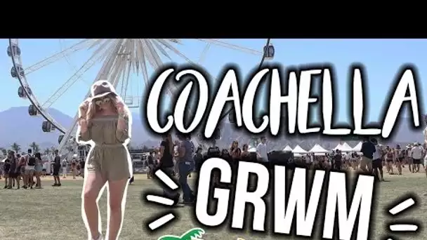 COACHELLA GRWM ♡ 2017