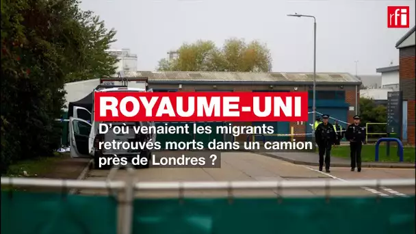 Royaume-Uni: d'où venaient les migrants retrouvés morts dans un camion près de Londres ?