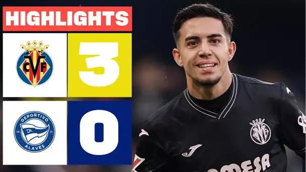 VILLARREAL CF 3 - 0 DEPORTIVO ALAVÉS I RESUMEN LALIGA EA SPORTS