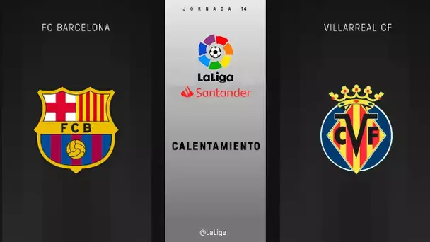 Calentamiento FC Barcelona vs Villarreal CF