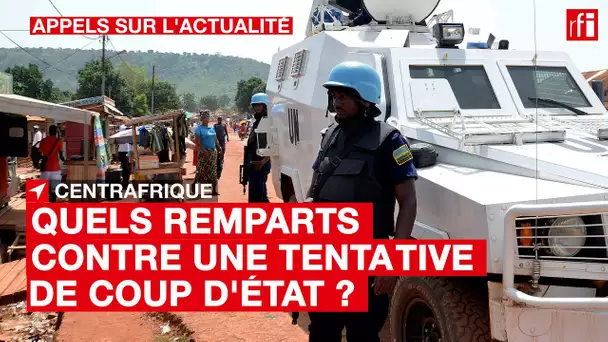 #Centrafrique : quels remparts contre une tentative de coup d'État ?