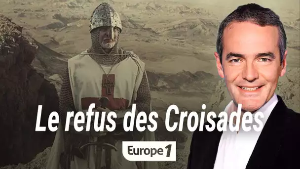 Au cœur de l'Histoire : Le refus des Croisades (Franck Ferrand)