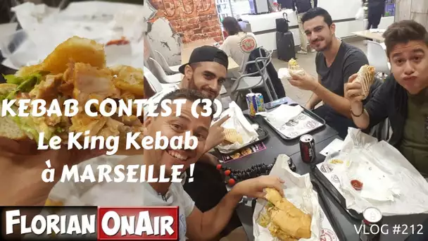 KEBAB CONTEST (3) à MARSEILLE :  Le King Kebab - VLOG #212