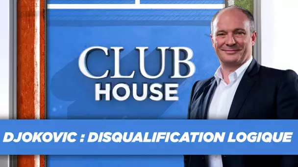Club House : "Djokovic, il n'y a même pas à polémiquer !"