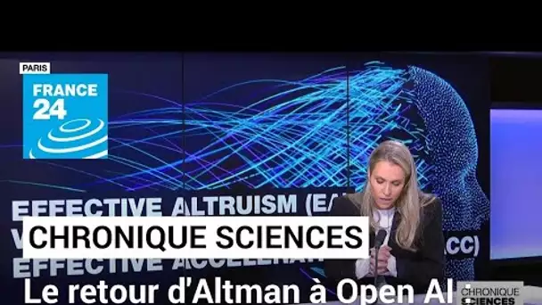 Retour de Sam Altman à la tête d'OpenAI : une bataille idéologique en toile de fond • FRANCE 24
