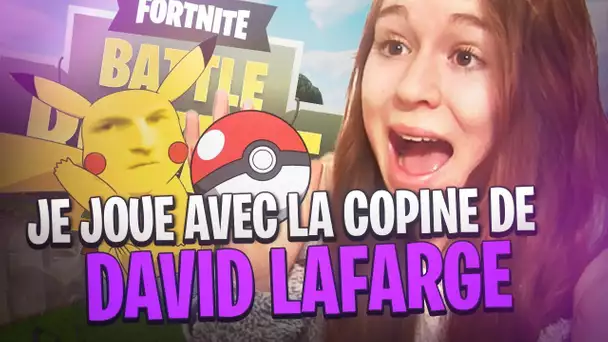 JE JOUE AVEC LA COPINE DE DAVID LAFARGE POKEMON SUR FORTNITE