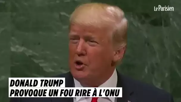 Donald Trump provoque un fou rire à l&#039;ONU