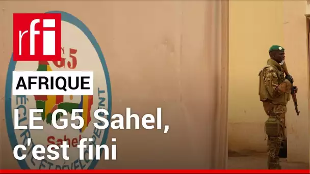 Le G5 Sahel définitivement enterré par ses deux derniers membres • RFI