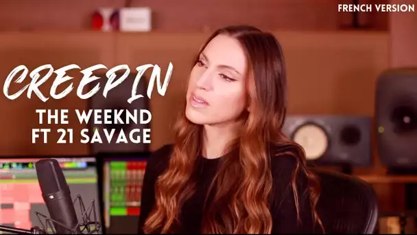 CREEPIN' ( FRENCH VERSION ) THE WEEKND ft 21 SAVAGE ( SARA'H COVER )
