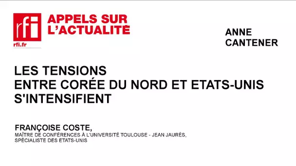 Les tensions entre Corée du Nord et Etats-Unis s’intensifient