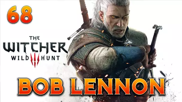 The Witcher 3 : Bob Lennon - Ep.68 : L&#039;ESPRIT D&#039;AVENTURE !!!