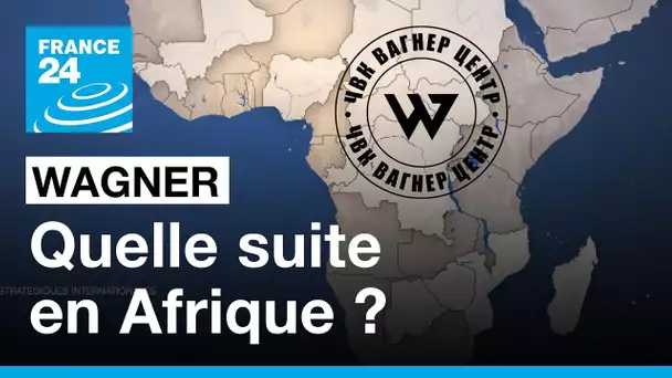 Quel avenir pour Wagner en Afrique ?  • FRANCE 24