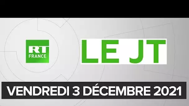 Le JT de RT France - Vendredi 3 décembre