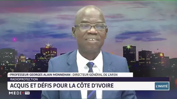 Radioprotection : acquis et défis pour la Côte d´Ivoire. Le point avec Georges Alain Monnehan