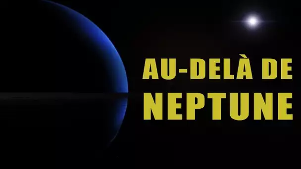 Au-delà de Neptune : une NEUVIÈME PLANÈTE ? LDDE