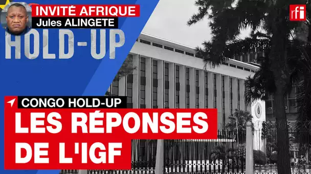 Congo Hold-up : les réponses du chef des services de l'Inspection générale des Finances • RFI