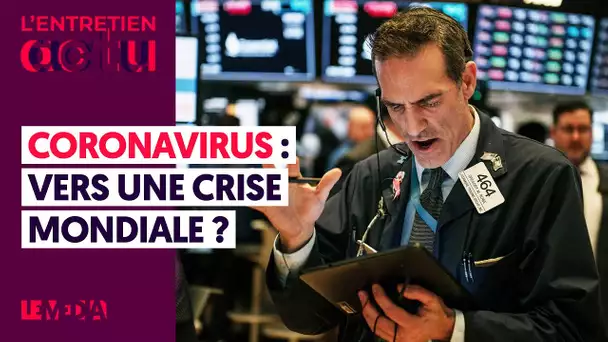 CORONAVIRUS : VERS UNE CRISE MONDIALE ?