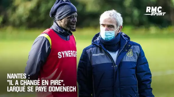 Nantes : "Il a changé en pire", Larqué se paye Domenech