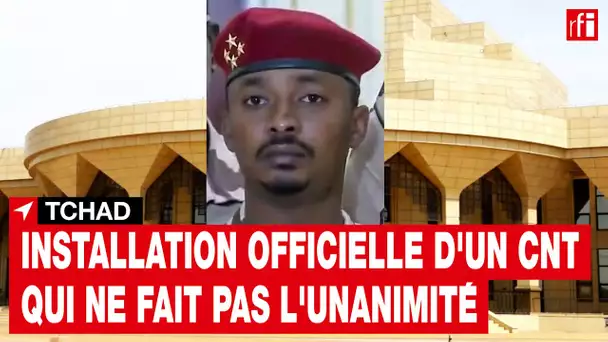 Tchad : installation officielle d'un CNT qui ne fait pas l'unanimité • RFI