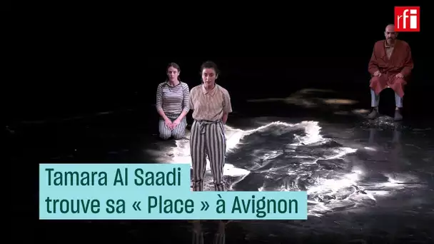 Tamara Al Saadi trouve sa « Place » à Avignon - #CulturePrime